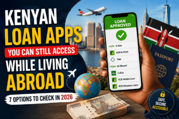 Kenyan Loan Apps You Can Still Access While Living Abroad